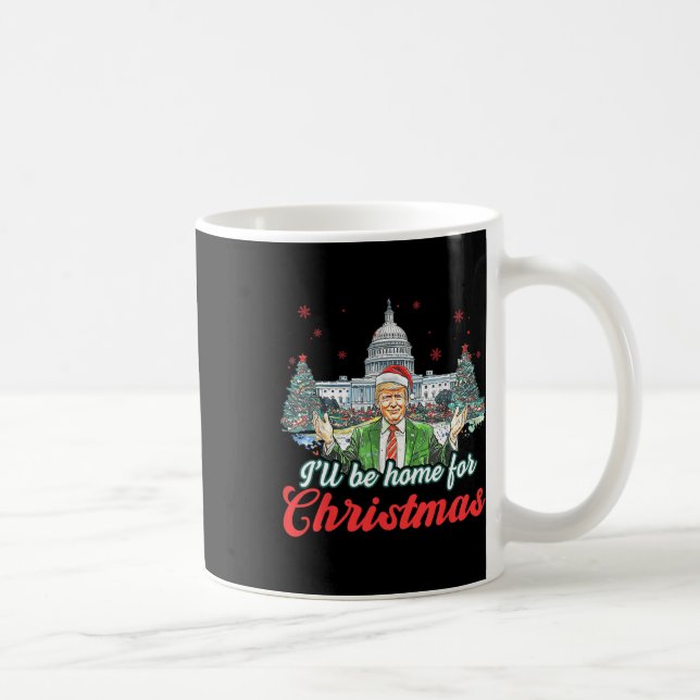 Ill Be Home For Christmas Funny Santa Claus Trump  Coffee Mug (Right)