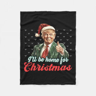 I'll Be Home For Christmas Funny Santa Claus Trump Fleece Blanket