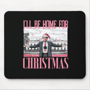 I'll Be Home For Christmas Funny Santa Claus Trump Mouse Pad