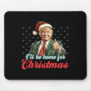 I'll Be Home For Christmas Funny Santa Claus Trump Mouse Pad