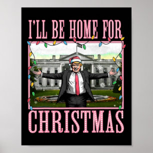 I'll Be Home For Christmas Funny Santa Claus Trump Poster