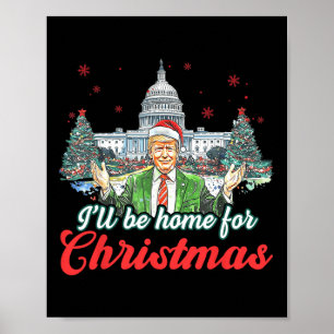 Ill Be Home For Christmas Funny Santa Claus Trump Poster