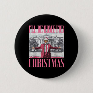 I'll Be Home For Christmas Funny Santa Donald Trum 6 Cm Round Badge