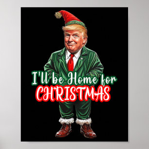 I'll Be Home For Christmas Funny Santa Elf Trump 2 Poster