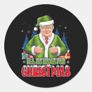 I'll Be Home For Christmas Funny Santa Trump 2024 Classic Round Sticker