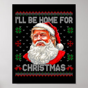 Ill Be Home For Christmas Funny Santa Trump Ugly X Poster