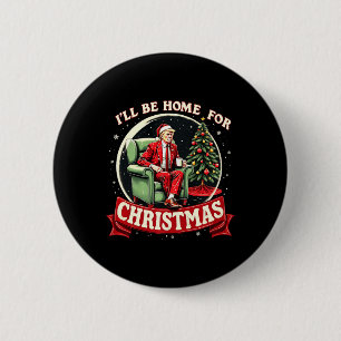 I'll Be Home For Christmas Funny Santa Trump Xmas 6 Cm Round Badge