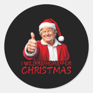 I'll Be Home For Christmas Funny Santa Trump Xmas  Classic Round Sticker