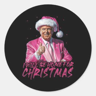 Ill Be Home For Christmas Funny Santa Trump Xmas P Classic Round Sticker