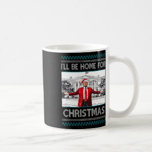 Ill Be Home For Christmas Funny Santa Trump Xmas P Coffee Mug
