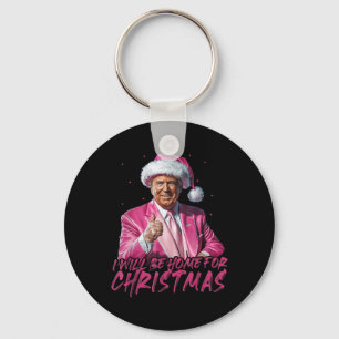 Ill Be Home For Christmas Funny Santa Trump Xmas P Key Ring