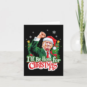 I'll Be Home For Christmas Funny Trump Santa 2024  Card