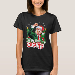 I'll Be Home For Christmas Funny Trump Santa 2024  T-Shirt