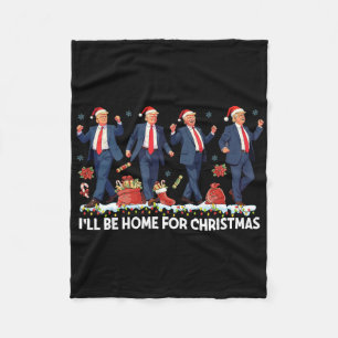 I'll Be Home For Christmas Funny Trump Santa Danci Fleece Blanket