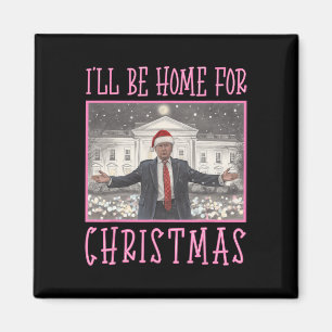 I'll Be Home For Christmas Funny Trump Santa Xmas Magnet