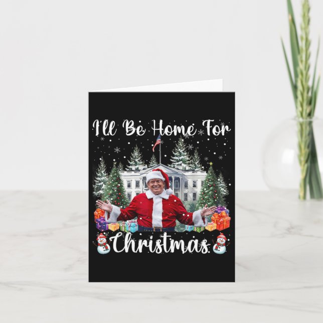 I'll Be Home For Christmas Santa Claus Trump 2024  Card (Front)