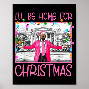 Ill Be Home For Christmas Santa Funny Trump 2024 X Poster