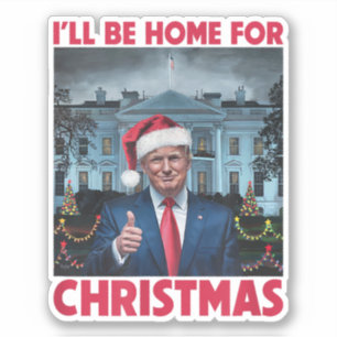 I'll Be Home For Christmas Santa Funny Trump Xmas