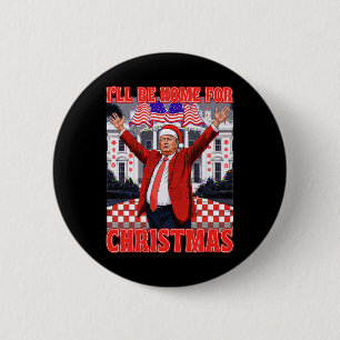 I'll Be Home For Christmas Santa Funny Trump Xmas 6 Cm Round Badge