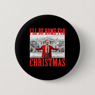 I'll Be Home For Christmas Santa Funny Trump Xmas 6 Cm Round Badge