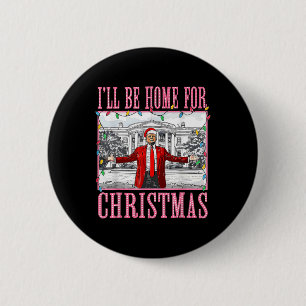 I'll Be Home For Christmas Santa Funny Trump Xmas 6 Cm Round Badge