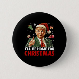 I'll Be Home For Christmas Santa Funny Trump Xmas 6 Cm Round Badge
