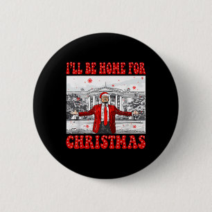 I'll Be Home For Christmas Santa Funny Trump Xmas 6 Cm Round Badge