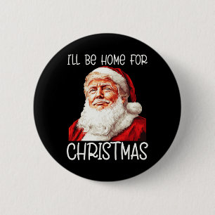 I'll Be Home For Christmas Santa Funny Trump Xmas  6 Cm Round Badge