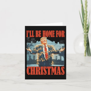 I'll Be Home For Christmas Santa Funny Trump Xmas  Card