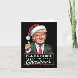I'll Be Home For Christmas Santa Funny Trump Xmas  Card