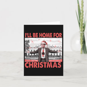 I'll Be Home For Christmas Santa Funny Trump Xmas Card