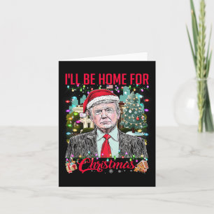 I'll Be Home For Christmas Santa Funny Trump Xmas  Card