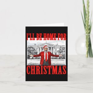 I'll Be Home For Christmas Santa Funny Trump Xmas  Card
