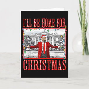 I'll Be Home For Christmas Santa Funny Trump Xmas Card
