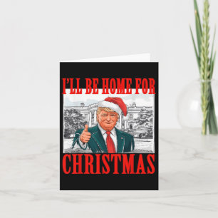I'll Be Home For Christmas Santa Funny Trump Xmas  Card