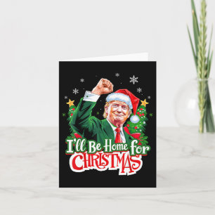 I'll Be Home For Christmas Santa Funny Trump Xmas  Card