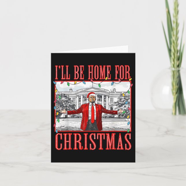 I'll Be Home For Christmas Santa Funny Trump Xmas  Card (Front)