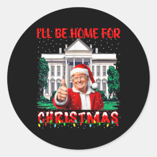 I'll Be Home For Christmas Santa Funny Trump Xmas  Classic Round Sticker