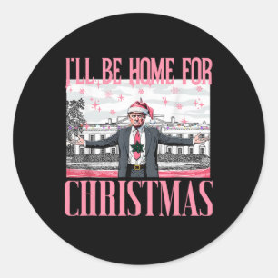 I'll Be Home For Christmas Santa Funny Trump Xmas Classic Round Sticker