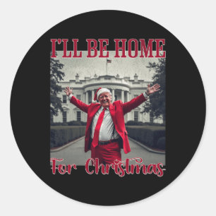 I'll Be Home For Christmas Santa Funny Trump Xmas  Classic Round Sticker