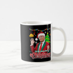 I'll Be Home For Christmas Santa Funny Trump Xmas Coffee Mug