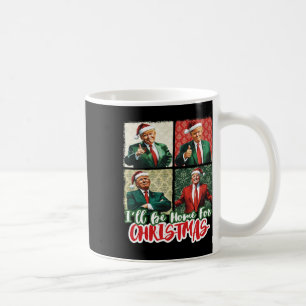 I'll Be Home For Christmas Santa Funny Trump Xmas  Coffee Mug