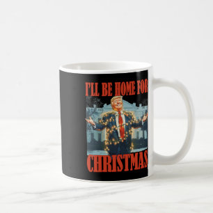 I'll Be Home For Christmas Santa Funny Trump Xmas Coffee Mug