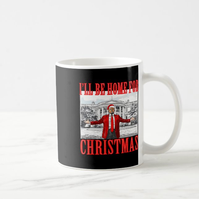 I'll Be Home For Christmas Santa Funny Trump Xmas  Coffee Mug (Right)