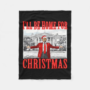 I'll Be Home For Christmas Santa Funny Trump Xmas  Fleece Blanket