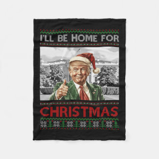 I'll Be Home For Christmas Santa Funny Trump Xmas  Fleece Blanket