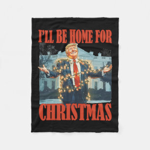 I'll Be Home For Christmas Santa Funny Trump Xmas Fleece Blanket