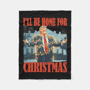 I'll Be Home For Christmas Santa Funny Trump Xmas  Fleece Blanket