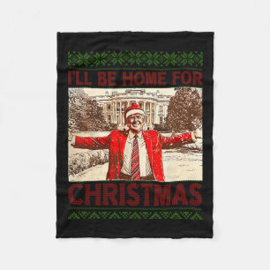 I'll Be Home For Christmas Santa Funny Trump Xmas Fleece Blanket