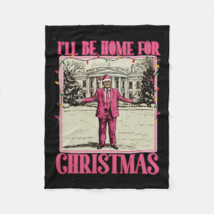 I'll Be Home For Christmas Santa Funny Trump Xmas Fleece Blanket